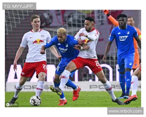 霍芬海姆对阵莱比锡红牛精彩比赛视频回顾与分析